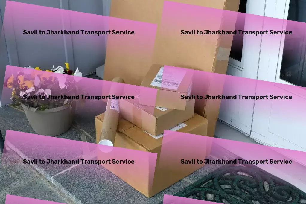 Savli to Jharkhand Luggage Courier Your fast track to efficient logistics management in India! - Express transport operations